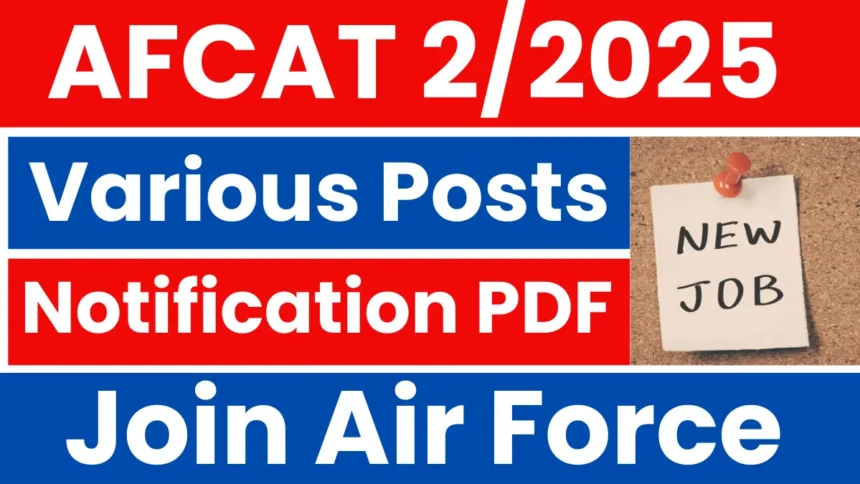 AFCAT 2/2025 Notification: Apply for Indian Air Force Commissioned Officer Posts – Haryana Jobs
