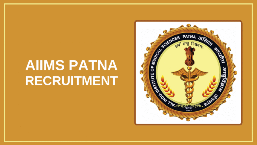 AIIMS Patna Recruitment 2025 - Apply Now for 120+ Positions