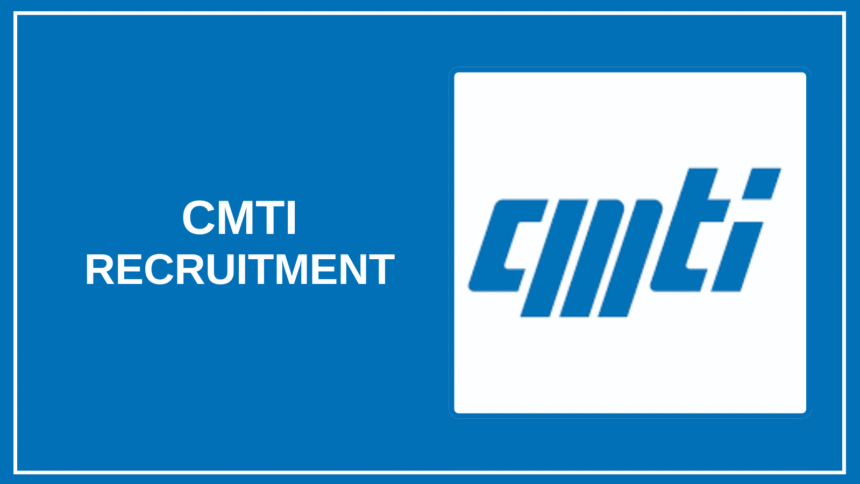CMTI Open Recruitment for 2025: Apply Online for [total_posts] Positions