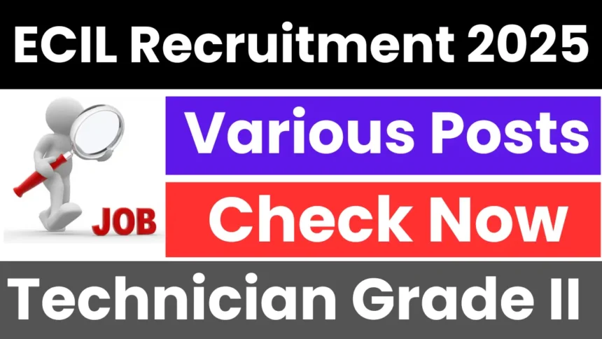 ECIL Technician Grade II Recruitment 2025: Notification Released & Apply Online - Haryana Jobs