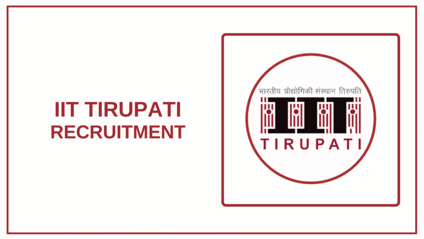 IIT Tirupati Announces Recruitment 2025: Apply for [total_posts] Vacancies