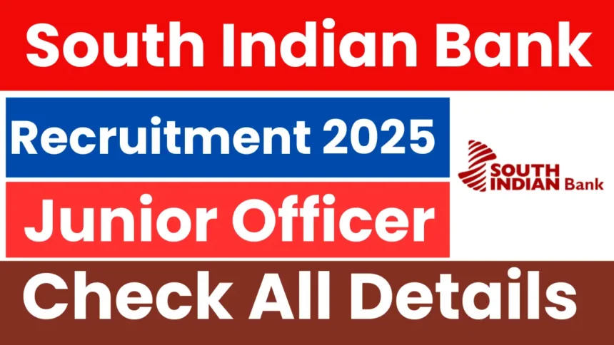 South Indian Bank Junior Officer Recruitment 2025: Notification Out & Apply Online - Haryana Jobs