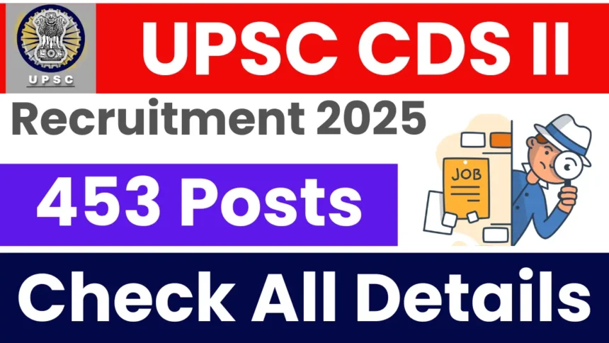 Top Jobs Announced: UPSC CDS II Recruitment 2025: Apply Online for 453 Posts in Haryana - Kisan Times