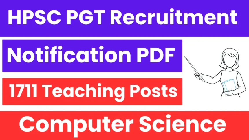 HPSC PGT Recruitment 2025: 1,711 Posts Available - Apply Online for Haryana Jobs