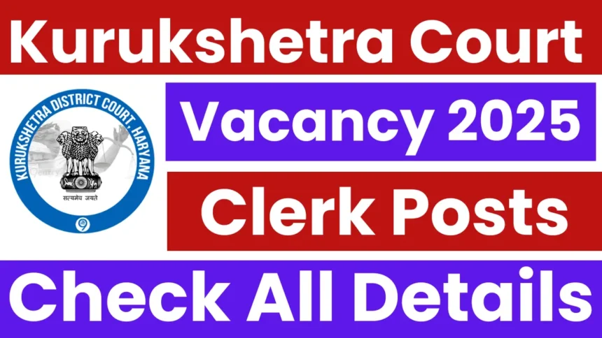 Kurukshetra Court Clerk Recruitment 2025: Application Begins