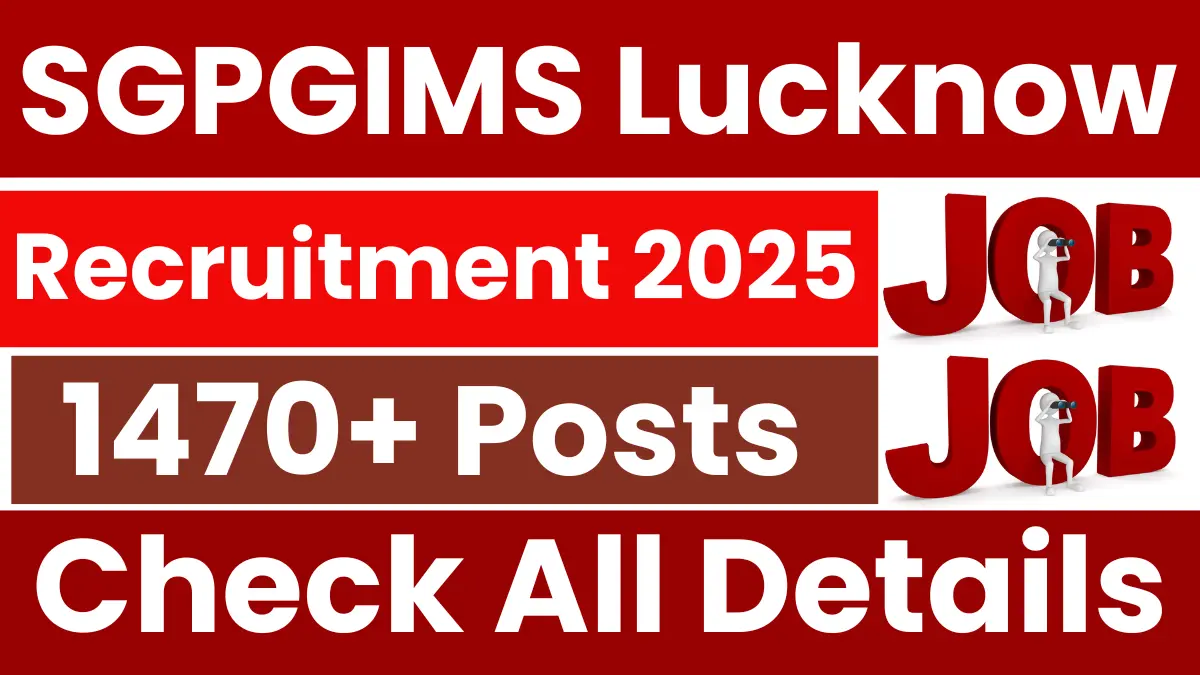Lucknow SGPGIMS Recruitment 2025: 1479 Posts Open - Haryana Government Jobs