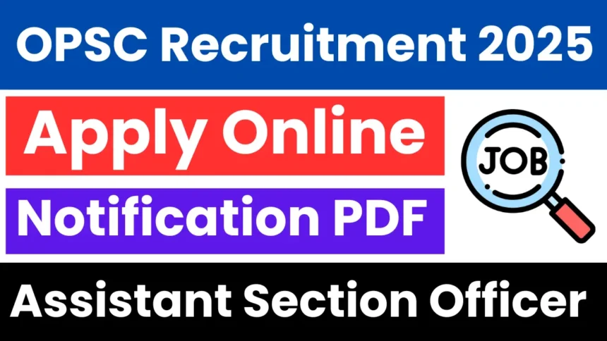 OPSC Assistant Section Officer Recruitment 2025: Notification Announced - Apply Online Now - Haryana Government Jobs